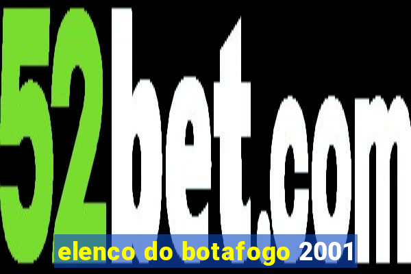 elenco do botafogo 2001